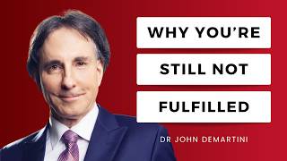 Why Achievers Still Feel Unfulfilled (and How to Break Through) | Dr John Demartini