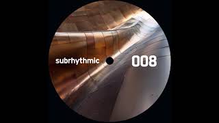 Subrhythmic 008 • Minimal/Tech/Deep House