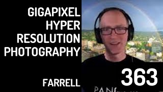 363 Gigapixel Hyper Resolution Photography with Gavin Farrell @ Panogs