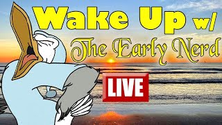 Wake Up w/ The Early Nerd Live 4/23/2023 - A little bit of nostalgia