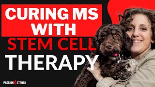 Jessica Faulds On Using Stem Cell Therapy for MS |  passion struck podcast