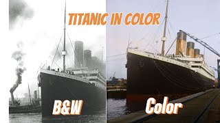 Titanic  In Color - B&W to Color Animation