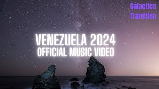 Galactica Tranctica| Venezuela 2024 (Official Music Video)