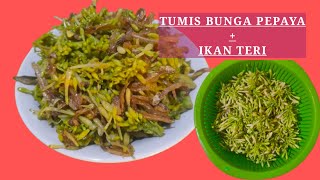 Tumis Bunga Pepaya campur ikan teri enak dan tidak pahit