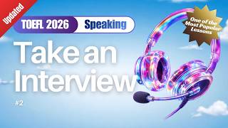 【Updated Ver.】Take an Interview #2｜TOEFL 2026 Speaking Practice | EnglishHack