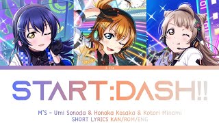 START:DASH!! | μ's - Umi Sonoda & Honoka Kosaka & Kotori Minami | Love Live Short Lyrics KAN/ROM/ENG