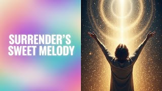 Surrender's Sweet Melody (Modern Psalm of Confidence)
