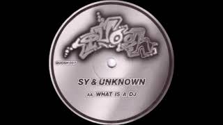 Unreleased Gems - Sy And Unknown  - What Is A DJ (Quosh 007)