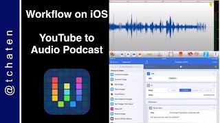 Workflow: YouTube to Audio Podcast on iPad by Tim Chaten