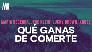 Maria Becerra, Jere Klein, Lucky Brown & XROSS - QUÉ GANAS DE COMERTE (Letra/Lyrics)