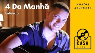 Estevão - 4 Da Manhã  #versoesacusticas #casaradar #music #um44k