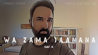 Wa Zama Jaanana | 2024 Tappay Pashto New Song by Saf. K
