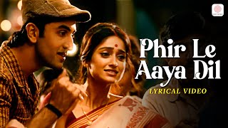 Phir Le Aya Dil - Lyrical Video | Barfi | Ranbir, Priyanka, Ileana D'Cruz | Rekha Bhardwaj | Pritam