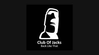 Club of Jacks - Back Like That