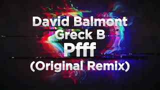 Greck B, David Balmont - Pfff (Original Mix)