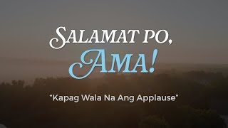 Kapag Wala na Ang Applause | Salamat po, Ama!