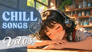 Chill Songs Vol.03 | Smooth & Mellow Vibes for Work & Study