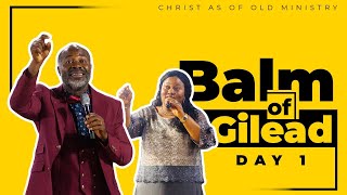 THE BALM OF GILEAD | DAY 1| 30TH MARCH, 2021