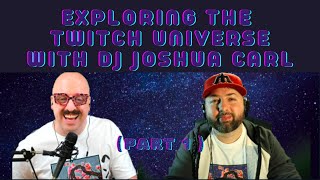 Exploring the Twitch Universe with DJ Joshua Carl (Part 1)
