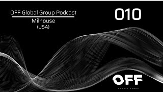 OFF Global Group Podcast 010 - Milhouse (USA)