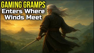 GamingGramps Enters Where Winds Meet — First Look at This Epic Wuxia World!