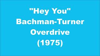 Bachman-Turner Overdrive: Hey You (1975)