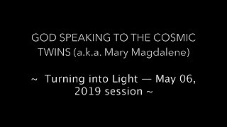 Mary Magdalene's Turning into Light: May 06, 2019 session | Rising to the Veil