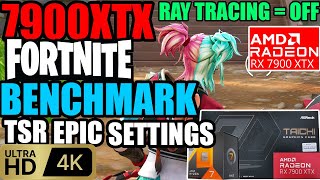 Fortnite : Chapter 6 Season 1 | RT=OFF 7900XTX ( 4K Epic TSR Settings Tested Native/Quality/Perf)