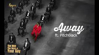 Spyro ft Pitch6lack - Away (Official Audio)
