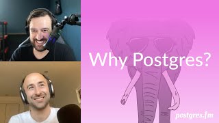 Why Postgres? | Postgres.FM 108 | #PostgreSQL #Postgres podcast