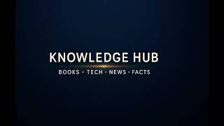 Welcome to Knowledge Hub | Books • Tech • News • Facts