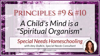Special Needs Homeschooling using Charlotte Mason's 20 Principles – Principles 9 & 10