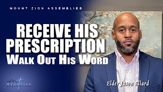 Receive HIS Prescription | Walk Out His Word | Elder Jason Ellard