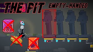 I beat The Pit (Floor 1 ~ 30) Empty-Handed. (Pre Demo 3)