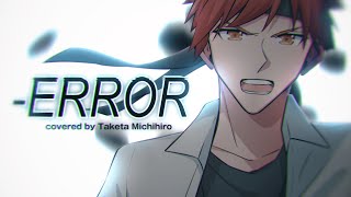 【Cover】-ERROR/Niki 【Taketa Michihiro】