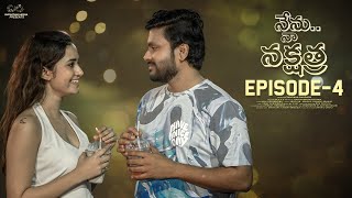 Nenu Naa Nakshatra || Episode - 4 || Don Pruthvi || Anyuktha Nallani || Infinitum Media