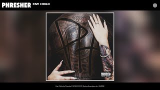 Phresher - Papi Chulo (Audio)