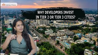 Why Developers invest in Tier 2 orTier 3 City? | Investment Strategies