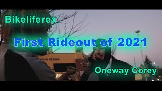 The First Rideout of 2021 (Bikeliferex x Oneway Corey)