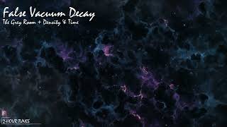 False Vacuum Decay - The Grey Room + Density & Time | 2-hour tune | Endless loop | Copyright Free!