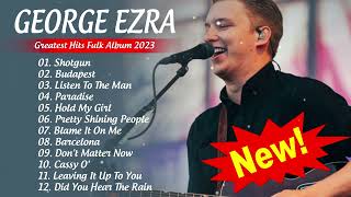 George Ezra Greatest Hits Full Album - Best Songs Of George Ezra Playlist 2023