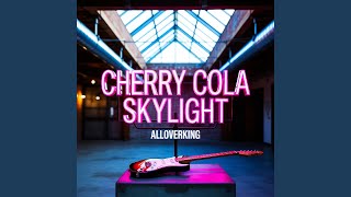 Cherry Cola Skylight