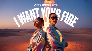Afro House City - I want your fire