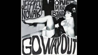Jeffrey Novak One Man Band - Go Way Out (Full Album!!)