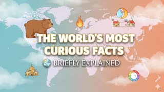 A Global Compendium 🌍 - Curious Facts That Define the Modern World (Explained Briefly)