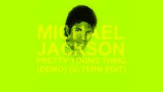 Michael Jackson - Pretty Young Thing (Demo) [U Tern Edit] (Audio Quality CDQ)