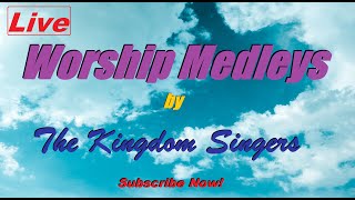 (Live Streaming) Worship Medleys by The Kingdom Musicians