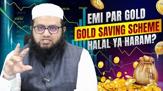 EMI Par Gold Kharidna | Gold Saving Scheme Halal Ya Haram?
