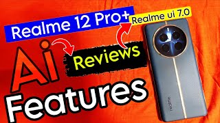 Realme 12 Pro plus Ai features, Realme ui 7.0 Ai features and reviews,