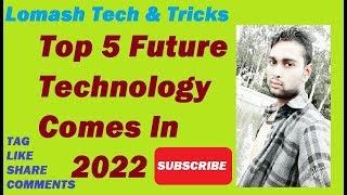 Top 5 Future Technology By Lomash Tech & Tricks